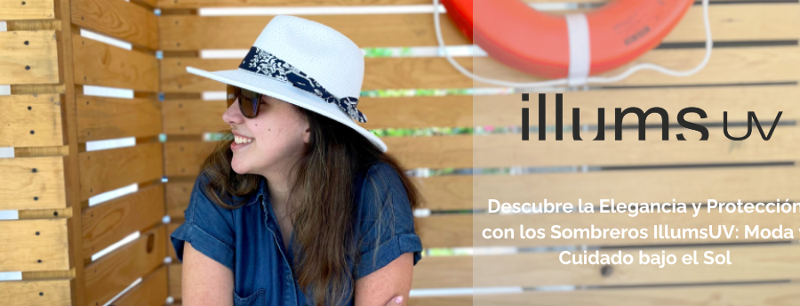 Descubre la Elegancia y Protección con los Sombreros IllumsUV: Moda y Cuidado bajo el Sol